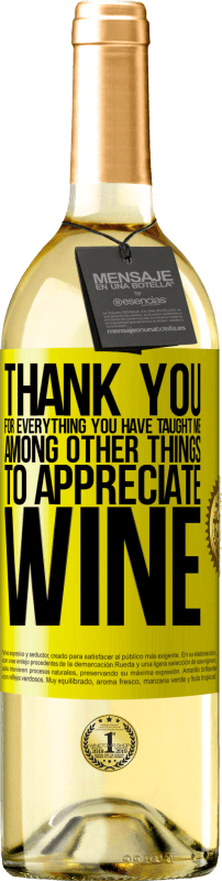 29,95 € | White Wine WHITE Edition Thank you for everything you have taught me, among other things, to appreciate wine Yellow Label. Customizable label Young wine Harvest 2025 Verdejo