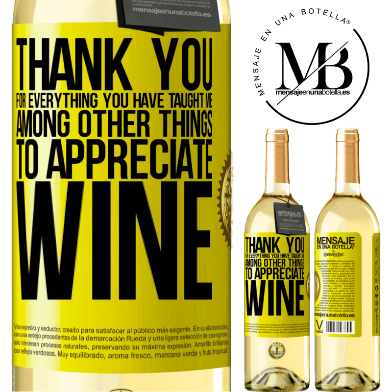 29,95 € Free Shipping | White Wine WHITE Edition Thank you for everything you have taught me, among other things, to appreciate wine Yellow Label. Customizable label Young wine Harvest 2022 Verdejo