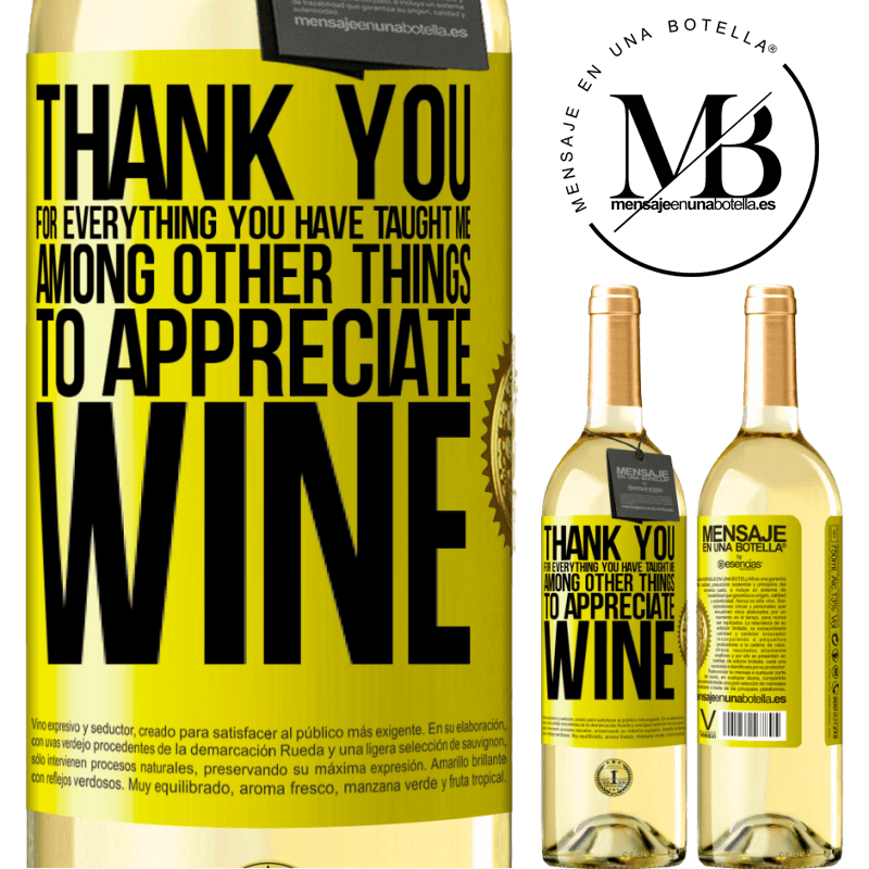 29,95 € Free Shipping | White Wine WHITE Edition Thank you for everything you have taught me, among other things, to appreciate wine Yellow Label. Customizable label Young wine Harvest 2023 Verdejo