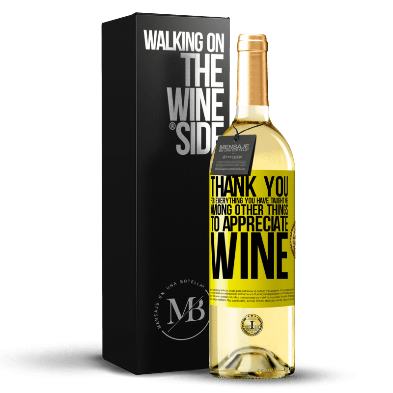 29,95 € Бесплатная доставка | Белое вино Издание WHITE Спасибо за все, чему вы меня научили, кроме всего прочего, ценить вино Желтая этикетка. Настраиваемая этикетка Молодое вино Урожай 2023 Verdejo