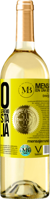 «Ti do il buon tempo che passeremo a bere questa bottiglia» Edizione WHITE