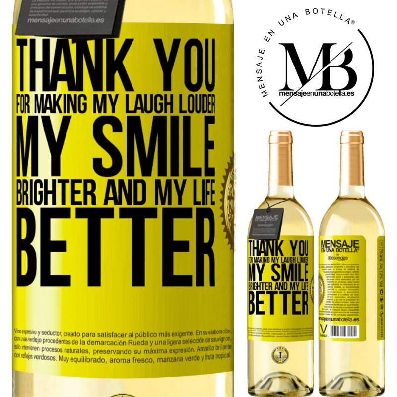 29,95 € Free Shipping | White Wine WHITE Edition Thank you for making my laugh louder, my smile brighter and my life better Yellow Label. Customizable label Young wine Harvest 2023 Verdejo