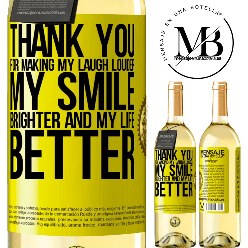 29,95 € Free Shipping | White Wine WHITE Edition Thank you for making my laugh louder, my smile brighter and my life better Yellow Label. Customizable label Young wine Harvest 2025 Verdejo