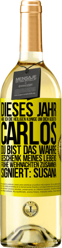 29,95 € | Weißwein WHITE Ausgabe Dieses Jahr habe ich die heiligen Könige um dich gebeten, Carlos, du bist das wahre Geschenk meines Lebens. Frohe Weihnachten zu Gelbes Etikett. Anpassbares Etikett Junger Wein Ernte 2024 Verdejo