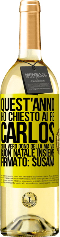 Spedizione Gratuita | Vino bianco Edizione WHITE Quest'anno ho chiesto ai re. Carlos, sei il vero dono della mia vita. Buon Natale insieme. Firmato: Susana Etichetta Gialla. Etichetta personalizzabile Vino giovane Raccogliere 2023 Verdejo