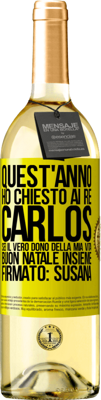 29,95 € Spedizione Gratuita | Vino bianco Edizione WHITE Quest'anno ho chiesto ai re. Carlos, sei il vero dono della mia vita. Buon Natale insieme. Firmato: Susana Etichetta Gialla. Etichetta personalizzabile Vino giovane Raccogliere 2025 Verdejo