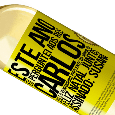 Expressões Únicas e Pessoais. «Este ano eu perguntei aos reis. Carlos, você é o verdadeiro presente da minha vida. Feliz Natal juntos. Assinado: Susana» Edição WHITE