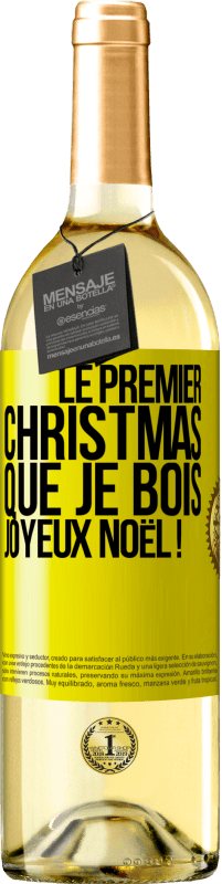 29,95 € | Vin blanc Édition WHITE Le premier christmas que je bois, Joyeux Noël ! Étiquette Jaune. Étiquette personnalisable Vin jeune Récolte 2024 Verdejo