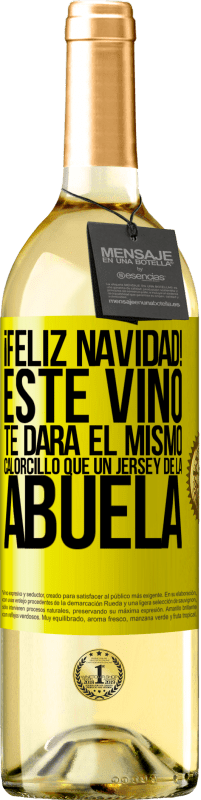 29,95 € | Vino Blanco Edición WHITE Feliz navidad! Este vino te dará el mismo calorcillo que un jersey de la abuela Etiqueta Amarilla. Etiqueta personalizable Vino joven Cosecha 2025 Verdejo