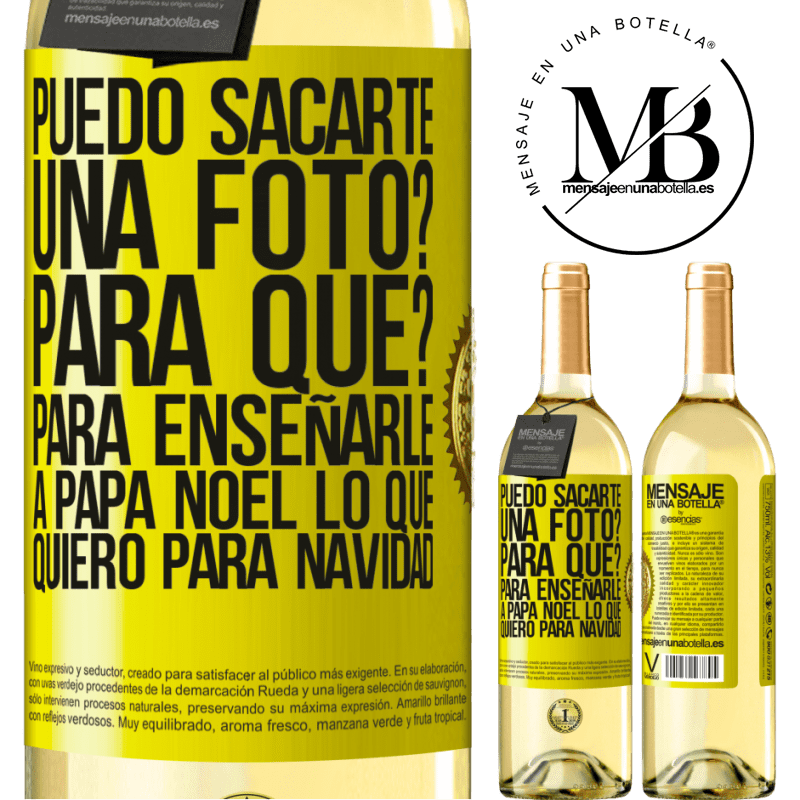 29,95 € Envío gratis | Vino Blanco Edición WHITE Puedo sacarte una foto? Para qué? Para enseñarle a Papá Noel lo que quiero para navidad Etiqueta Amarilla. Etiqueta personalizable Vino joven Cosecha 2023 Verdejo