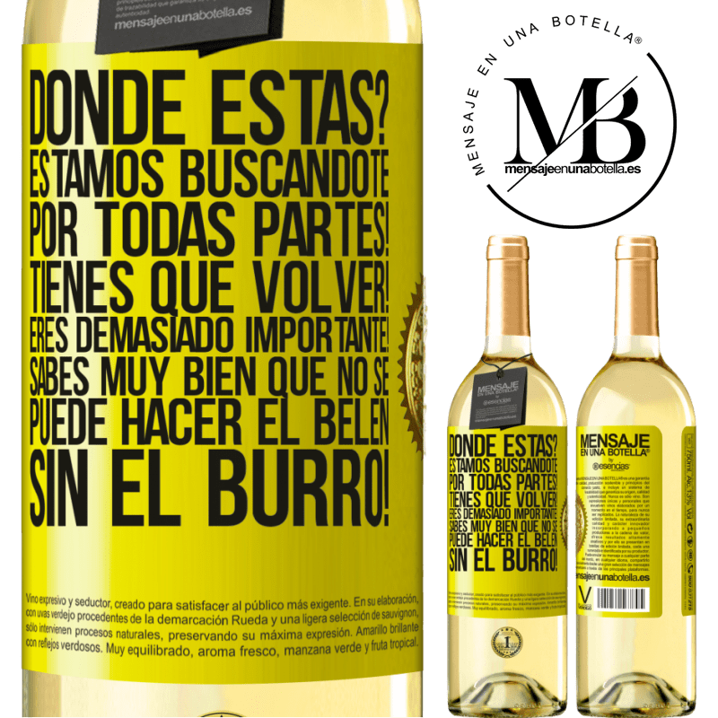 29,95 € Envío gratis | Vino Blanco Edición WHITE Dónde estás? Estamos buscándote por todas partes! Tienes que volver! Eres demasiado importante! Sabes muy bien que no se Etiqueta Amarilla. Etiqueta personalizable Vino joven Cosecha 2025 Verdejo