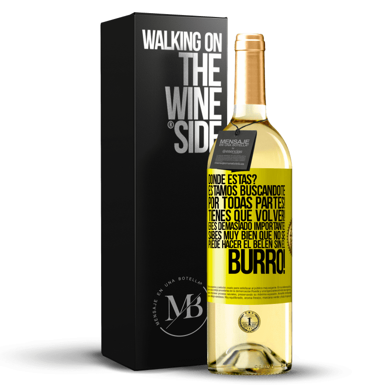 29,95 € Envío gratis | Vino Blanco Edición WHITE Dónde estás? Estamos buscándote por todas partes! Tienes que volver! Eres demasiado importante! Sabes muy bien que no se Etiqueta Amarilla. Etiqueta personalizable Vino joven Cosecha 2024 Verdejo