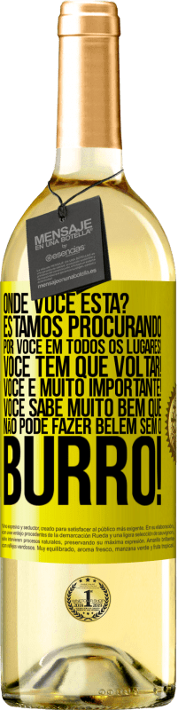 29,95 € | Vinho branco Edição WHITE Onde você está? Estamos procurando por você em todos os lugares! Você tem que voltar! Você é muito importante! Você sabe Etiqueta Amarela. Etiqueta personalizável Vinho jovem Colheita 2024 Verdejo