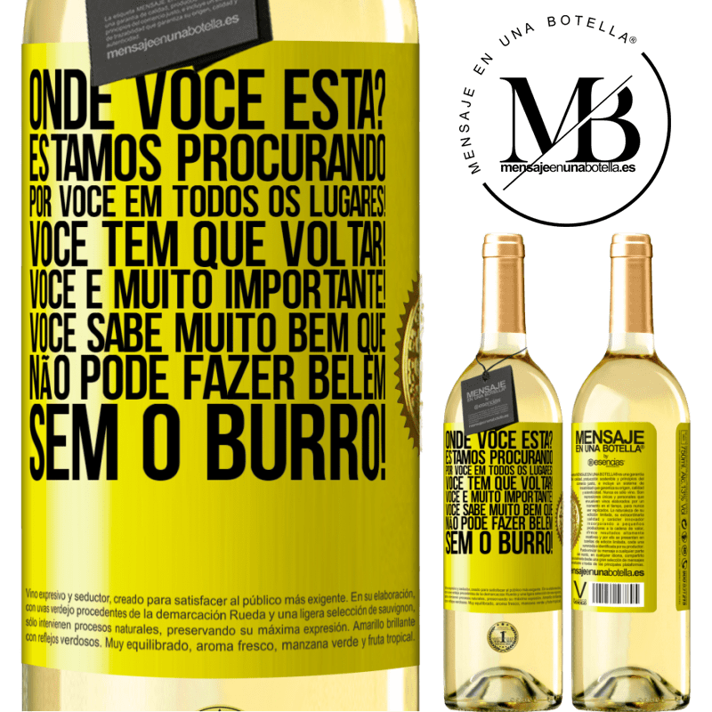 29,95 € Envio grátis | Vinho branco Edição WHITE Onde você está? Estamos procurando por você em todos os lugares! Você tem que voltar! Você é muito importante! Você sabe Etiqueta Amarela. Etiqueta personalizável Vinho jovem Colheita 2023 Verdejo