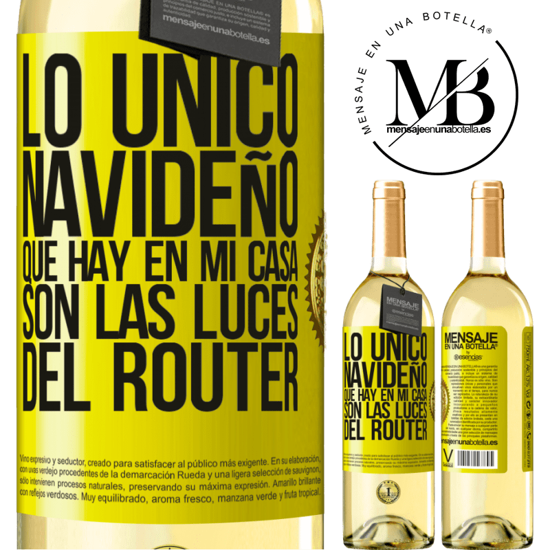 29,95 € Envío gratis | Vino Blanco Edición WHITE Lo único navideño que hay en mi casa son las luces del router Etiqueta Amarilla. Etiqueta personalizable Vino joven Cosecha 2023 Verdejo