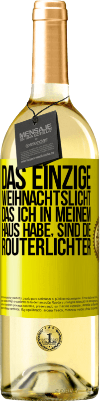 29,95 € | Weißwein WHITE Ausgabe Das einzige Weihnachtslicht, das ich in meinem Haus habe, sind die Routerlichter Gelbes Etikett. Anpassbares Etikett Junger Wein Ernte 2024 Verdejo