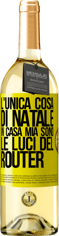 29,95 € Spedizione Gratuita | Vino bianco Edizione WHITE L'unica cosa di Natale in casa mia sono le luci del router Etichetta Gialla. Etichetta personalizzabile Vino giovane Raccogliere 2025 Verdejo