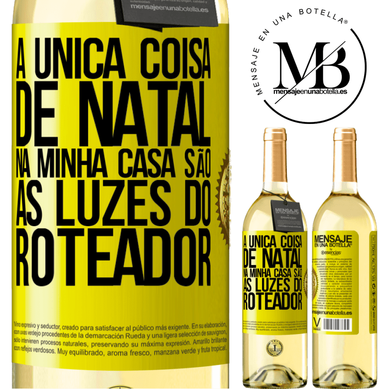 29,95 € Envio grátis | Vinho branco Edição WHITE A única coisa de Natal na minha casa são as luzes do roteador Etiqueta Amarela. Etiqueta personalizável Vinho jovem Colheita 2023 Verdejo