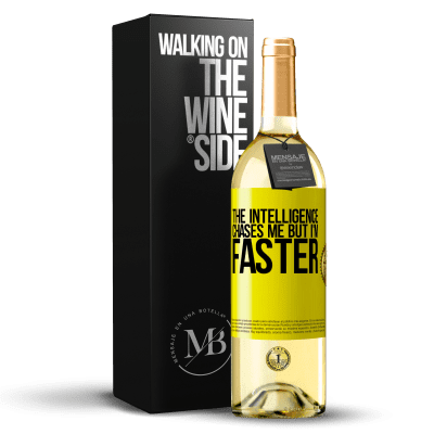 «The intelligence chases me but I'm faster» WHITE Edition