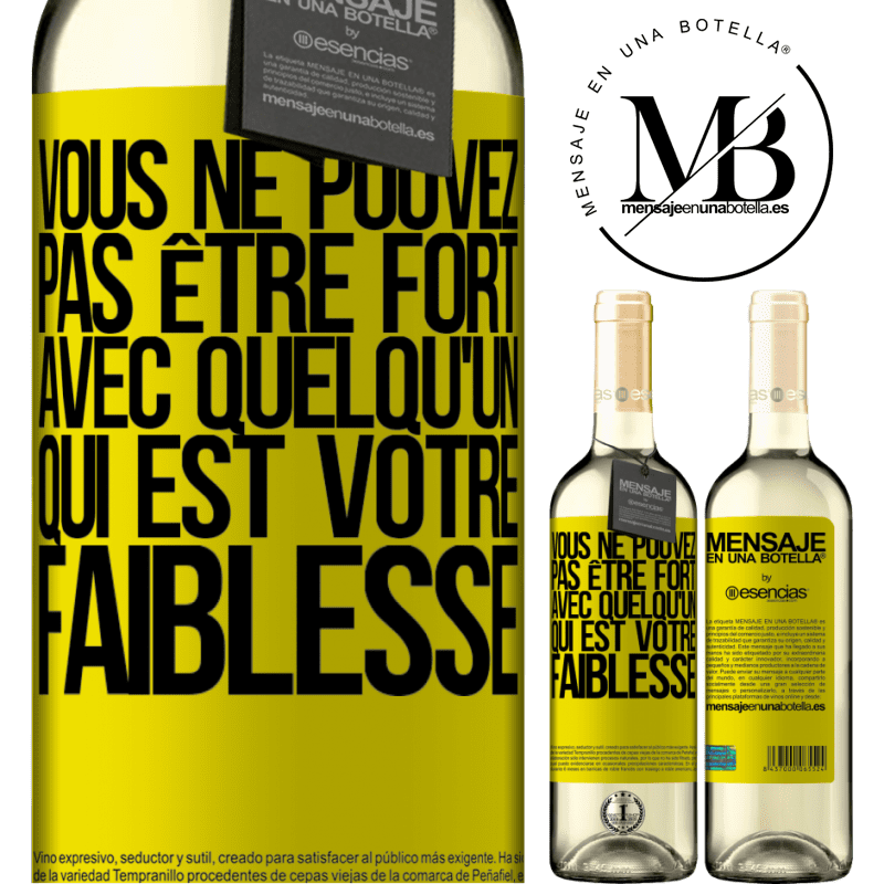 «On ne peut pas être fort avec quelqu'un qui est votre faiblesse» Édition WHITE