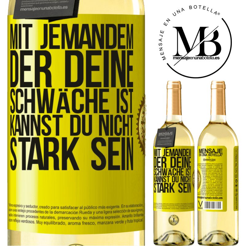 29,95 € Kostenloser Versand | Weißwein WHITE Ausgabe Mit jemandem, der deine Schwäche ist, kannst du nicht stark sein Gelbes Etikett. Anpassbares Etikett Junger Wein Ernte 2024 Verdejo