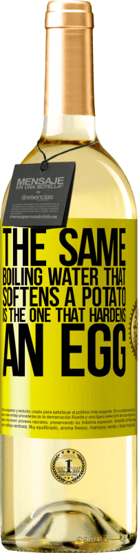 29,95 € | White Wine WHITE Edition The same boiling water that softens a potato is the one that hardens an egg Yellow Label. Customizable label Young wine Harvest 2023 Verdejo