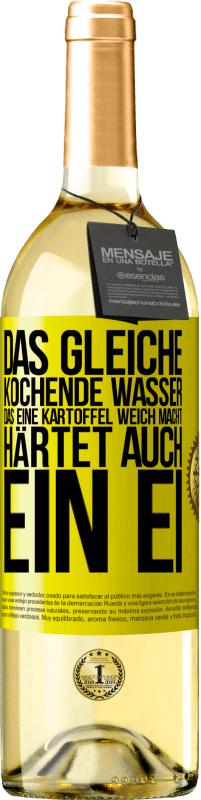 «Das gleiche kochende Wasser, das eine Kartoffel weich macht, härtet auch ein Ei» WHITE Ausgabe