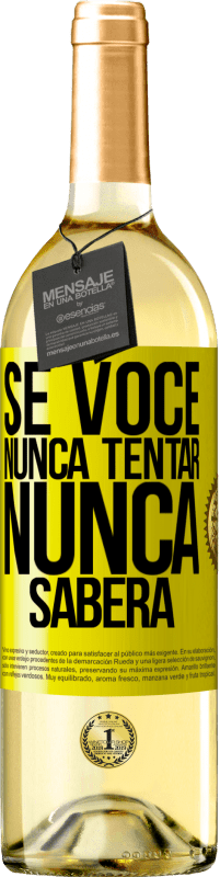 Envio grátis | Vinho branco Edição WHITE Se você nunca tentar, nunca saberá Etiqueta Amarela. Etiqueta personalizável Vinho jovem Colheita 2023 Verdejo