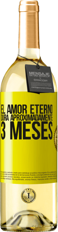 29,95 € | Vino Blanco Edición WHITE El amor eterno dura aproximadamente 3 meses Etiqueta Amarilla. Etiqueta personalizable Vino joven Cosecha 2025 Verdejo