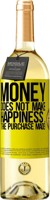 29,95 € | White Wine WHITE Edition Money does not make happiness ... the purchase made! Yellow Label. Customizable label Young wine Harvest 2024 Verdejo