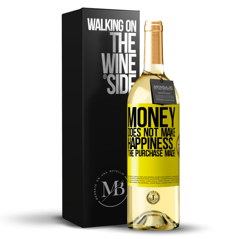29,95 € Free Shipping | White Wine WHITE Edition Money does not make happiness ... the purchase made! Yellow Label. Customizable label Young wine Harvest 2023 Verdejo