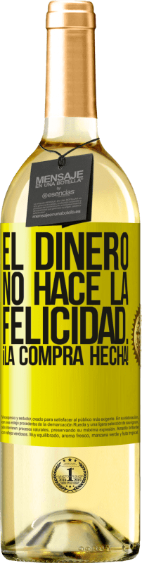 «El dinero no hace la felicidad... ¡la compra hecha!» Edición WHITE