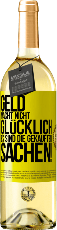 «Geld macht nicht glücklich, es sind die gekauften Sachen!» WHITE Ausgabe