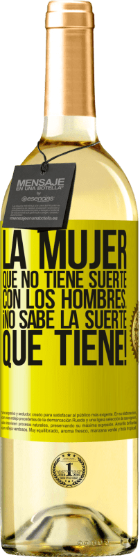 29,95 € | Vino Blanco Edición WHITE La mujer que no tiene suerte con los hombres... ¡no sabe la suerte que tiene! Etiqueta Amarilla. Etiqueta personalizable Vino joven Cosecha 2024 Verdejo