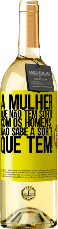 29,95 € | Vinho branco Edição WHITE A mulher que não tem sorte com os homens ... não sabe a sorte que tem! Etiqueta Amarela. Etiqueta personalizável Vinho jovem Colheita 2023 Verdejo