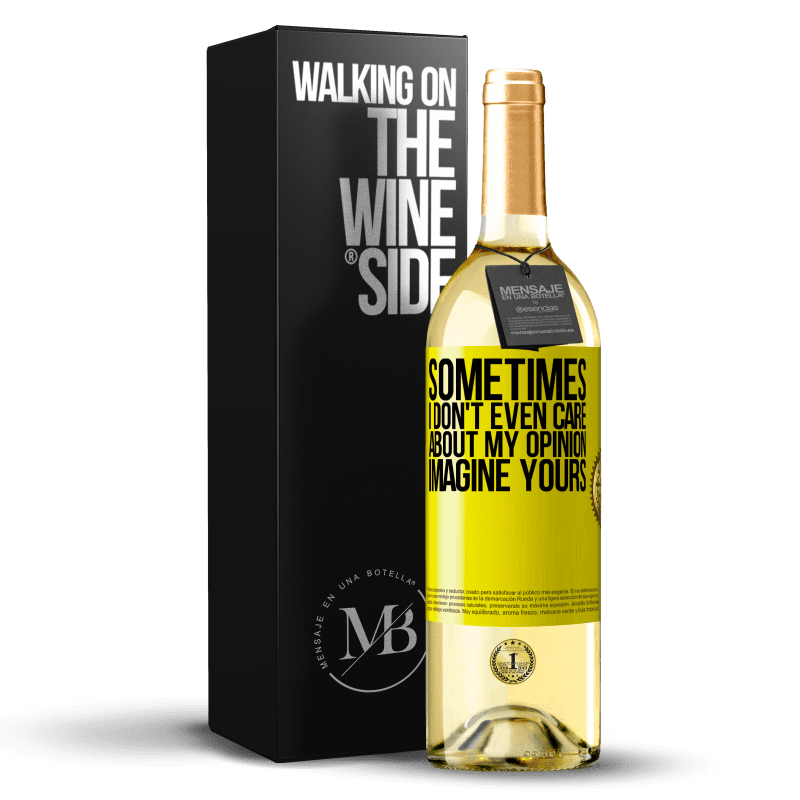 29,95 € Free Shipping | White Wine WHITE Edition Sometimes I don't even care about my opinion ... Imagine yours Yellow Label. Customizable label Young wine Harvest 2023 Verdejo