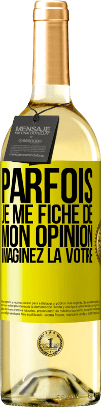 29,95 € | Vin blanc Édition WHITE Parfois je me fiche de mon opinion. Imaginez la vôtre Étiquette Jaune. Étiquette personnalisable Vin jeune Récolte 2024 Verdejo