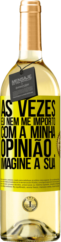 29,95 € Envio grátis | Vinho branco Edição WHITE Às vezes eu nem me importo com a minha opinião ... Imagine a sua Etiqueta Amarela. Etiqueta personalizável Vinho jovem Colheita 2024 Verdejo