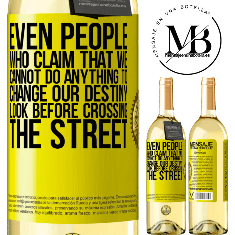 29,95 € Free Shipping | White Wine WHITE Edition Even people who claim that we cannot do anything to change our destiny, look before crossing the street Yellow Label. Customizable label Young wine Harvest 2022 Verdejo