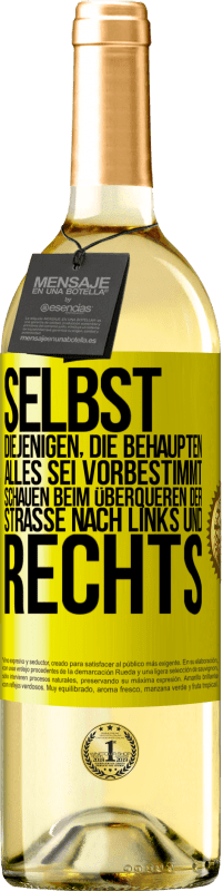 29,95 € | Weißwein WHITE Ausgabe Selbst diejenigen, die behaupten, alles sei vorbestimmt, schauen beim Überqueren der Straße nach links und rechts. Gelbes Etikett. Anpassbares Etikett Junger Wein Ernte 2025 Verdejo