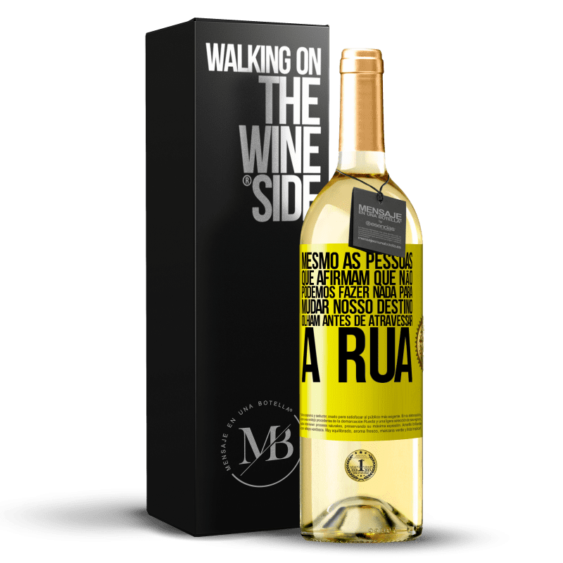 29,95 € Envio grátis | Vinho branco Edição WHITE Mesmo as pessoas que afirmam que não podemos fazer nada para mudar nosso destino, olham antes de atravessar a rua Etiqueta Amarela. Etiqueta personalizável Vinho jovem Colheita 2024 Verdejo