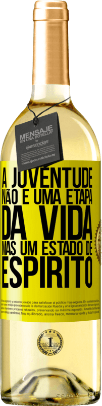 «A juventude não é uma etapa da vida, mas um estado de espírito» Edição WHITE