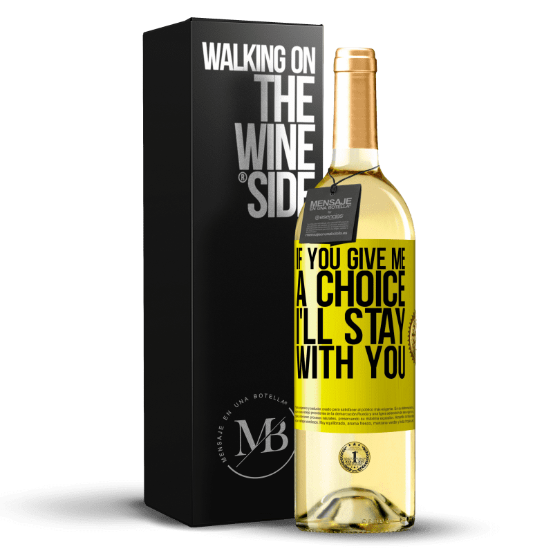 29,95 € Free Shipping | White Wine WHITE Edition If you give me a choice, I'll stay with you Yellow Label. Customizable label Young wine Harvest 2023 Verdejo