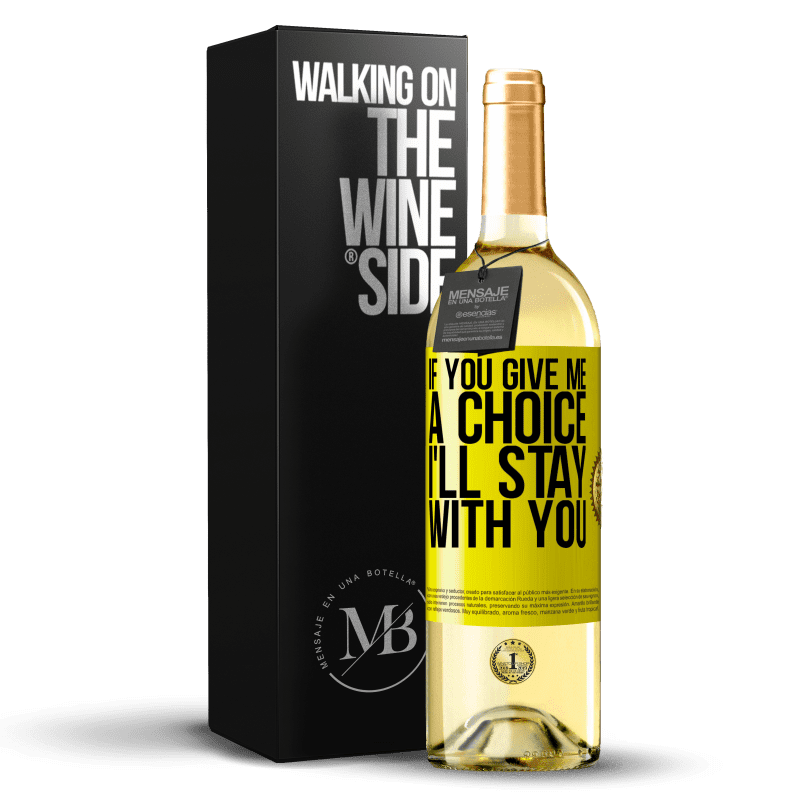 29,95 € Free Shipping | White Wine WHITE Edition If you give me a choice, I'll stay with you Yellow Label. Customizable label Young wine Harvest 2024 Verdejo