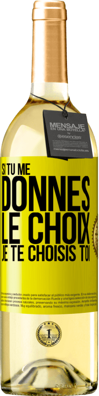 29,95 € | Vin blanc Édition WHITE Si tu me donnes le choix je te choisis toi Étiquette Jaune. Étiquette personnalisable Vin jeune Récolte 2025 Verdejo