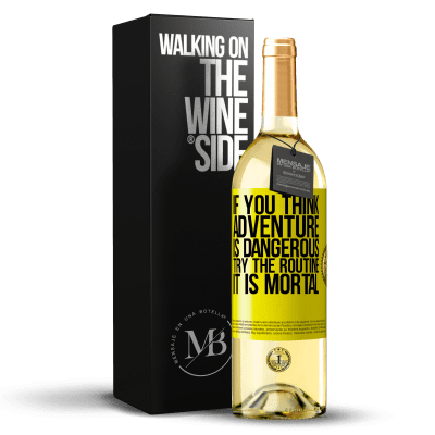 «If you think adventure is dangerous, try the routine. It is mortal» WHITE Edition