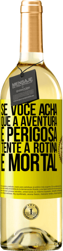 29,95 € | Vinho branco Edição WHITE Se você acha que a aventura é perigosa, tente a rotina. É mortal Etiqueta Amarela. Etiqueta personalizável Vinho jovem Colheita 2023 Verdejo