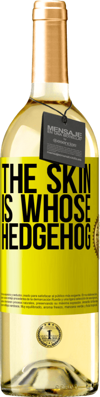 29,95 € | White Wine WHITE Edition The skin is whose hedgehog Yellow Label. Customizable label Young wine Harvest 2024 Verdejo