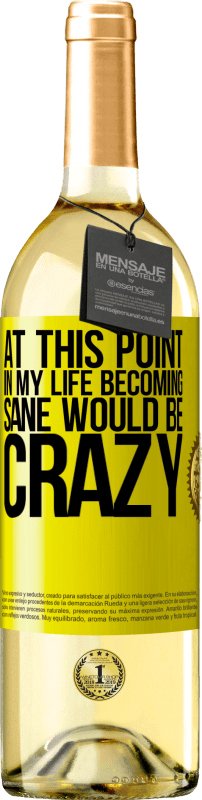 29,95 € | Белое вино Издание WHITE В этот момент в моей жизни становление вменяемым было бы безумием Желтая этикетка. Настраиваемая этикетка Молодое вино Урожай 2023 Verdejo
