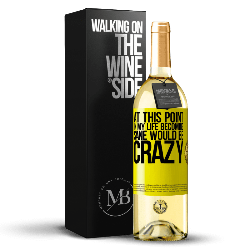 29,95 € 免费送货 | 白葡萄酒 WHITE版 在这一点上，我的生活变得神智清醒将是疯狂的 黄色标签. 可自定义的标签 青年酒 收成 2023 Verdejo